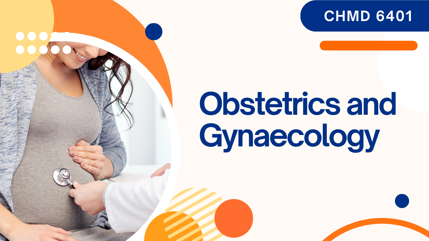 CHMD	6401 Obstetrics and Gynaecology