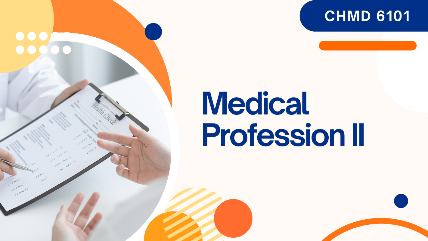 CHMD  6101 Medical Profession II