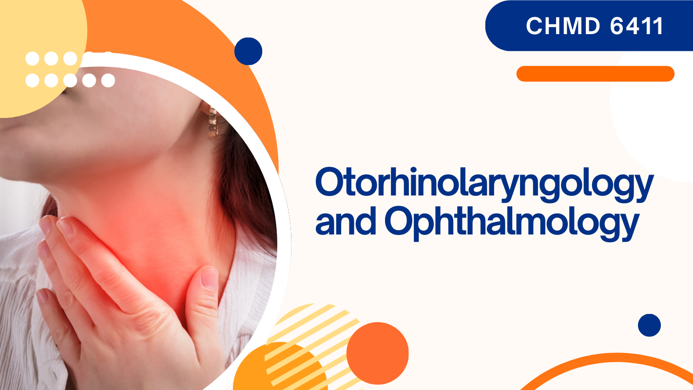 CHMD	6411 Otorhinolaryngology and Ophthalmology