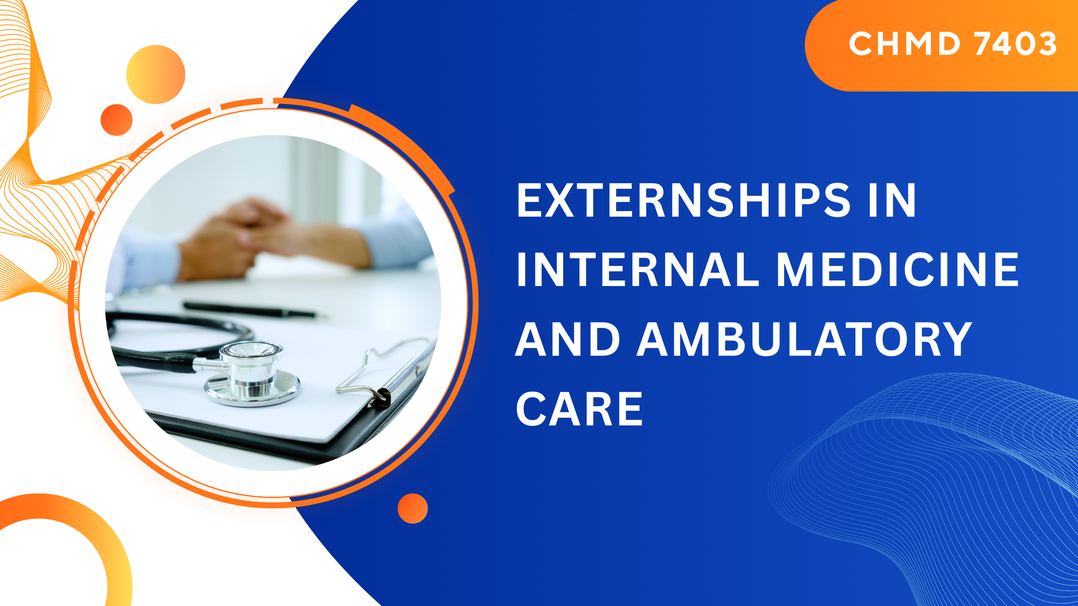 CHMD	7403 Externship in Internal Medicine and Ambulatory care 
